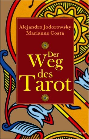 Der Weg des Tarot von Costa,  Marianne, Jodorowsky,  Alejandro, Kleemann,  Silke