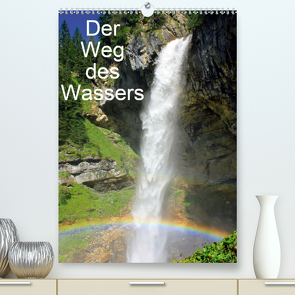 Der Weg des WassersAT-Version (Premium, hochwertiger DIN A2 Wandkalender 2020, Kunstdruck in Hochglanz) von Kramer,  Christa