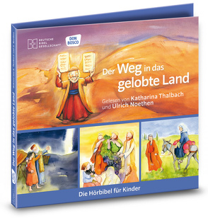 Der Weg in das gelobte Land. Die Hörbibel für Kinder. Gelesen von Katharina Thalbach und Ulrich Noethen von Brandt,  Susanne, Feuerstein,  Torsten, Gerdes,  Gerd, Noethen,  Ulrich, Nommensen,  Klaus-Uwe, Oleak,  Rainer, Thalbach,  Katharina