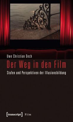 Der Weg in den Film von Dech,  Uwe Christian