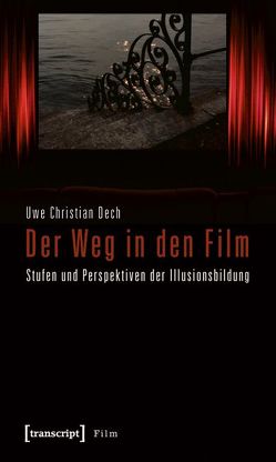 Der Weg in den Film von Dech,  Uwe Christian