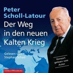 Der Weg in den neuen Kalten Krieg von Schad,  Stephan, Scholl-Latour,  Peter
