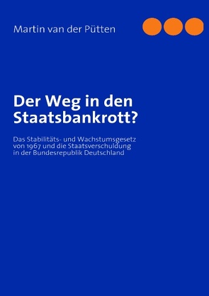 Der Weg in den Staatsbankrott? von Pütten,  Martin van der