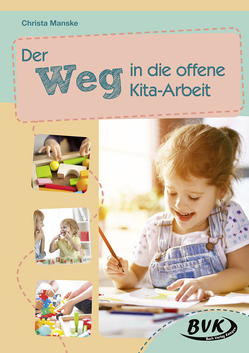 Der Weg in die offene Kita-Arbeit von Manske,  Christa