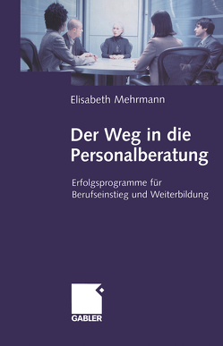 Der Weg in die Personalberatung von Mehrmann,  Elisabeth