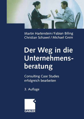 Der Weg in die Unternehmensberatung von Billing,  Fabian, Grein,  Michael, Hartenstein,  Martin, Schawel,  Christian