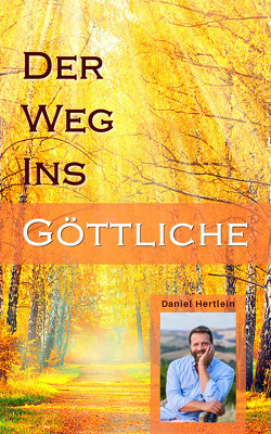 Der Weg ins Göttliche (eBook) von Hertlein,  Daniel