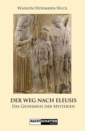 Der Weg nach Eleusis von Hofmann,  Albert, Ruck,  Carl Anton Paul, Wasson,  Robert Gordon