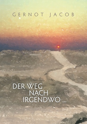 Der Weg nach irgendwo … von Hoffmann,  Gisela, Jacob,  Gernot