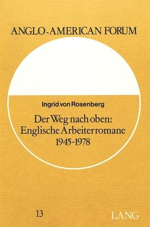 Der Weg nach oben: englische Arbeiterromane 1945-1978 von Rosenberg,  Ingrid von