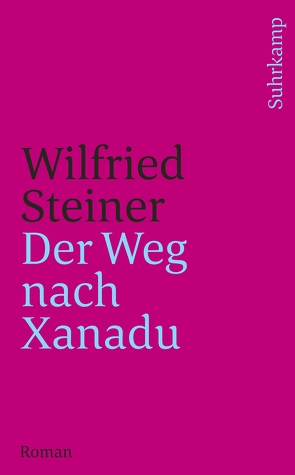 Der Weg nach Xanadu von Steiner,  Wilfried