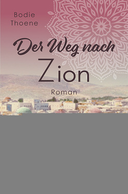 Der Weg nach Zion von Reil-Kaczorowski,  Traute, Thoene,  Bodie