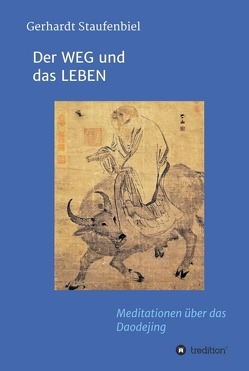 Der WEG und das LEBEN von Staufenbiel,  Gerhardt