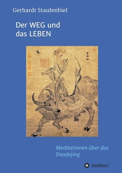 Der WEG und das LEBEN von Staufenbiel,  Gerhardt