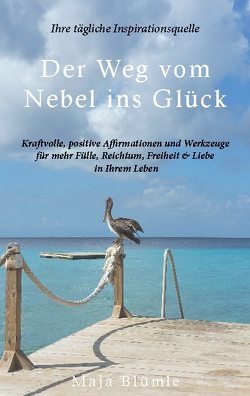 Der Weg vom Nebel ins Glück von Blümle,  Maja, Kühn,  Anja