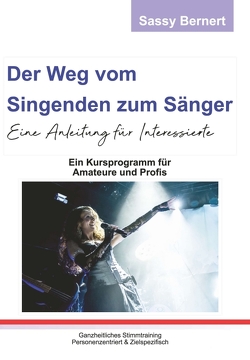 Der Weg vom Singenden zum Sänger von Bernert,  Sassy