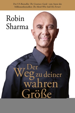 Der Weg zu deiner wahren Größe von Sharma,  Robin