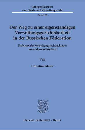 Der Weg zu einer eigenständigen Verwaltungsgerichtsbarkeit in der Russischen Föderation. von Maier,  Christina