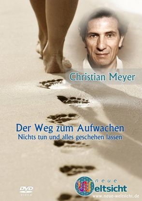 “Der Weg zum Aufwachen: nichts tun und alles geschehen lassen” – Christian Meyer von Meyer,  Christian