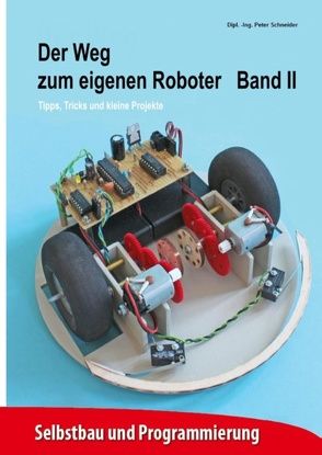 Der Weg zum eigenen Roboter von Schneider,  Peter