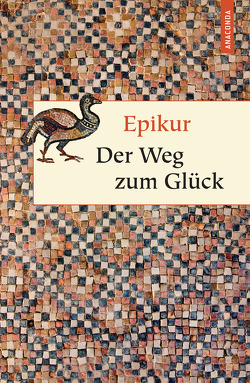 Der Weg zum Glück von Epikur, Hackemann,  Matthias