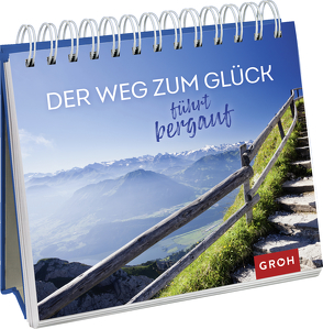 Der Weg zum Glück führt bergauf von Groh Verlag