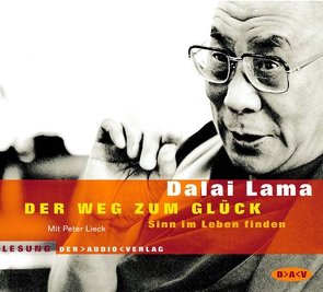 Der Weg zum Glück. Sinn im Leben finden von Dalai Lama XIV, Gussek,  Rainer, Lieck,  Peter
