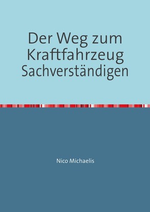 Der Weg zum Kraftfahrzeug Sachverständigen von Michaelis,  Nico