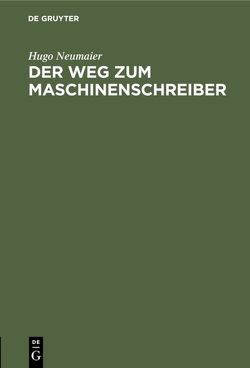 Der Weg zum Maschinenschreiber von Neumaier,  Hugo