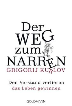 Der Weg zum Narren von Eder,  Felix, Kurlov,  Grigorij