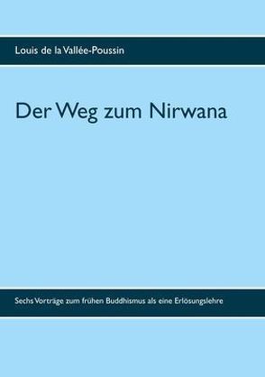 Der Weg zum Nirwana von Braun,  Julian, de la Vallée-Poussin,  Louis