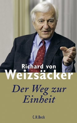 Der Weg zur Einheit von Weizsäcker,  Richard von