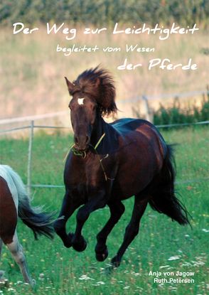 Der Weg zur Leichtigkeit begleitet vom Wesen der Pferde von Petersen,  Ruth, von Jagow,  Anja