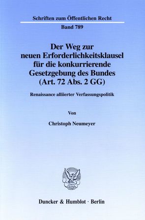 Der Weg zur neuen Erforderlichkeitsklausel für die konkurrierende Gesetzgebung des Bundes (Art. 72 Abs. 2 GG). von Neumeyer,  Christoph