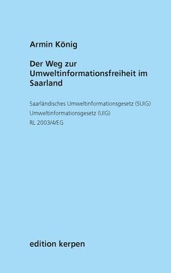 Der Weg zur Umweltinformationsfreiheit im Saarland von König,  Armin