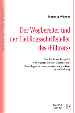 Der Wegbereiter und der Lieblingsschriftsteller des „Führers“ von Wörner,  Hartmut