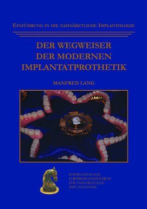 Der Wegweiser der modernen Implantatprothetik von Lang,  Manfred