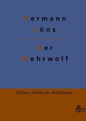 Der Wehrwolf von Gröls-Verlag,  Redaktion, Löns,  Hermann