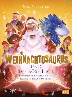 Der Weihnachtosaurus und die böse Liste von Devries,  Shane, Fletcher,  Tom, Gehm,  Franziska