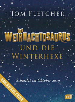 Der Weihnachtosaurus und die Winterhexe von Devries,  Shane, Fletcher,  Tom, Gehm,  Franziska