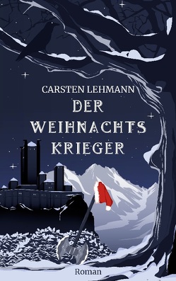 Der Weihnachtskrieger von Lehmann,  Carsten