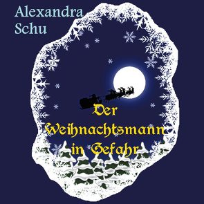 Der Weihnachtsmann in Gefahr von Schu,  Alexandra