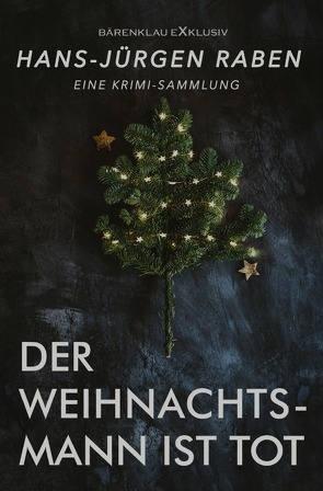 Der Weihnachtsmann ist tot – Eine Krimi-Sammlung von Raben,  Hans-Jürgen