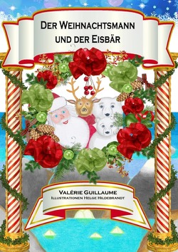 Der Weihnachtsmann und der Eisbär von Guillaume,  Valérie, Hildebrandt,  Helge