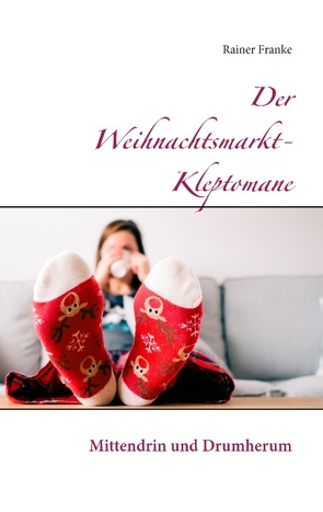 Der Weihnachtsmarkt-Kleptomane von Franke,  Rainer