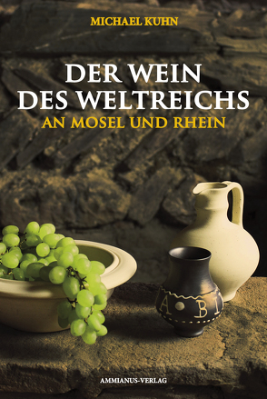 Der Wein des Weltreichs von Kuhn,  Michael