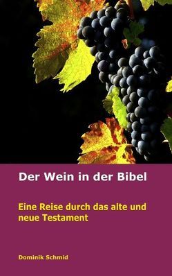 Der Wein in der Bibel von Schmid,  Dominik