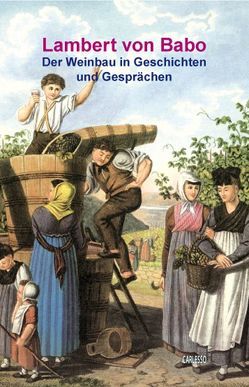 Der Weinbau in Geschichten und Gesprächen von Babo,  Lambert von, Döbele-Carlesso,  Isolde