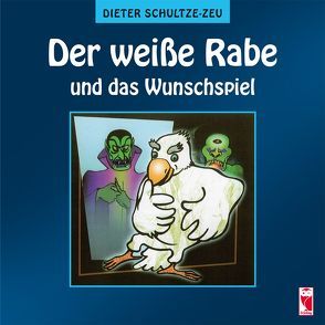 Der weiße Rabe und das Wunschspiel von Schultze-Zeu,  Dieter