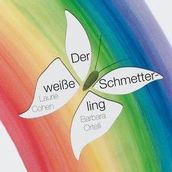 Der weiße Schmetterling von Cohen,  Laurie, Ortelli,  Barbara